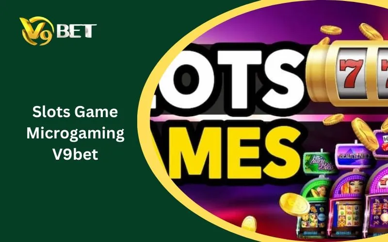 Slots Game Microgaming V9BET: Địa Chỉ Vàng Cho Game Thủ