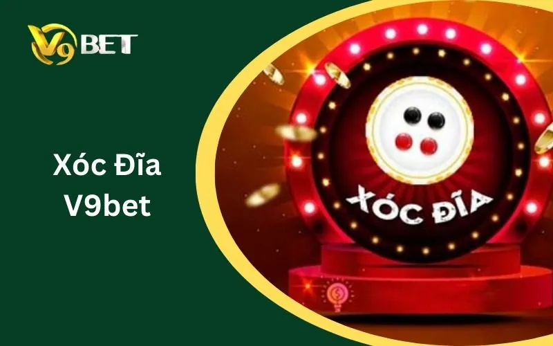 Xóc Đĩa V9BET: Khám Phá Những Tính Năng Mới Nhất